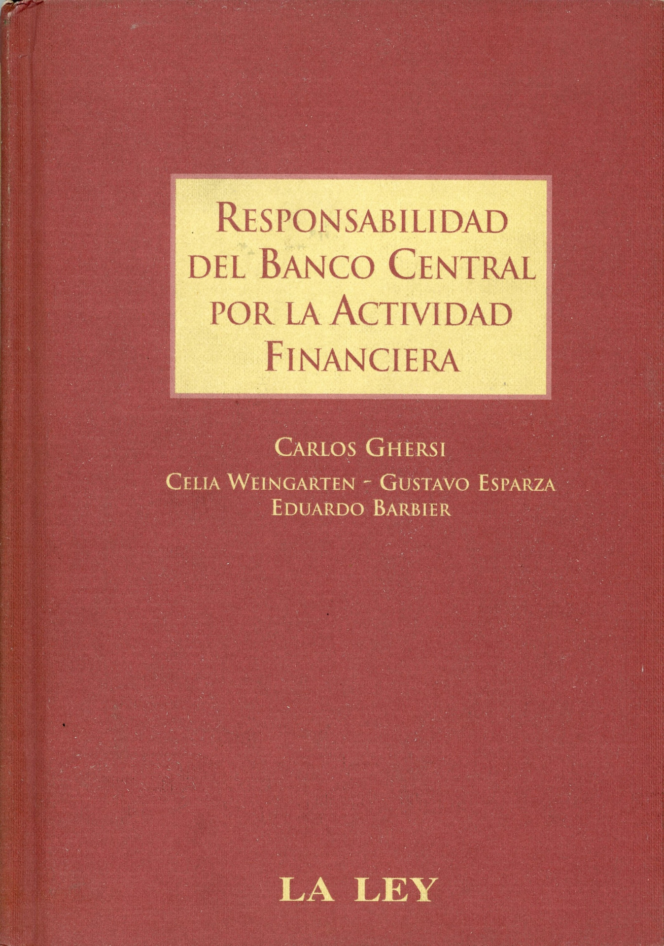 Portada del libro «Responsabilidad del Banco Central por la Actividad Financiera», de Carlos Ghersi; Celia Weingarten; Gustavo Esparza; Eduardo Barbier