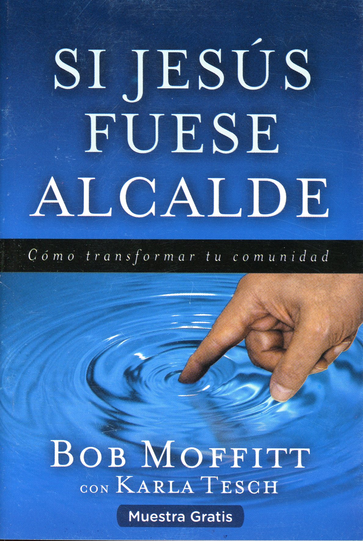 Portada del libro «Si Jesús fuese alcalde: Cómo transformar tu comunidad», de Bob Moffitt y Karla Tesch